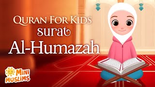 Learn Quran For Kids  Surat Alhumazah سورة الهمزة ☀️ MiniMuslims [upl. by Dewhirst]