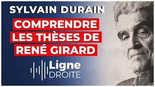 Expliquer la violence de notre société avec René Girard  Sylvain Durain [upl. by Acinorehs]