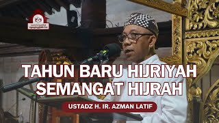 Tahun Baru Hijriyah dan Semangat Hijrah  H Ir Azman Latif [upl. by Philan]