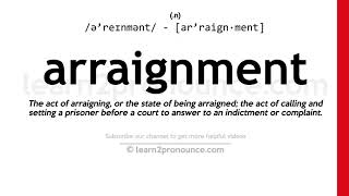 Pronunciation of Arraignment  Definition of Arraignment [upl. by Adaner]