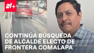 Secuestro del alcalde electo de Frontera Comalapa Chiapas Autoridades mantienen búsqueda [upl. by Ettenowtna477]