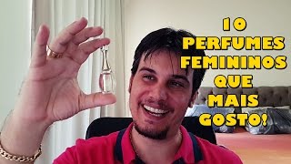 OS 10 PERFUMES FEMININOS QUE MAIS GOSTO [upl. by Alil]