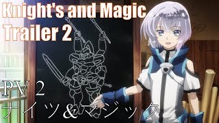 Knights and Magic Trailer 2『ナイツampマジック』PV 2 [upl. by Irtimd]