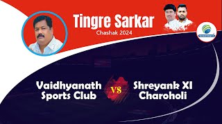 Vaidhyanath Sports Club Vs Shreyank XI Charoholi  Tingre Sarkar Chashak 2024 [upl. by Vasilis536]