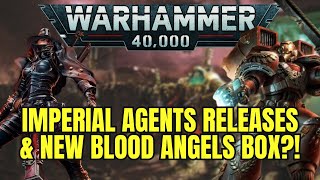 Imperial Agents releases and Blood Angels boxset rumours [upl. by Adnwahsat]