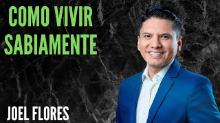 Joel Flores  Como Vivir Sabiamente [upl. by Gainer]