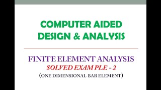 Finite Element Analysis Part 6 Solved Example 2  Axial Loading of 1D Element [upl. by Launame383]