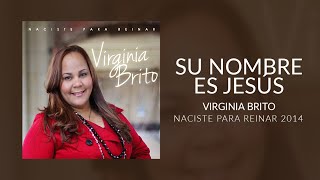 SU NOMBRE ES JESÚS Album Naciste Para Reinar 2014  Pastora Virginia Brito [upl. by Akemahs211]