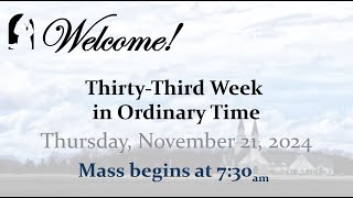 Thursday November 21 2024  ThirtyThird Week in Ordinary Time  730 AM Mass [upl. by Chaille]