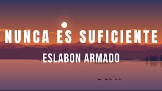 Nunca Es Suficiente  Eslabon Armado Letra  Lyrics [upl. by Boigie]