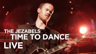 The Jezabels — Time To Dance Live [upl. by Angus]