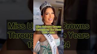 Miss Universe Crowns throughout the years missuniverse missuniverso missuniverse2024 [upl. by Wier]