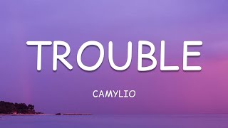 Camylio  trouble Lyrics🎵 [upl. by Remas177]