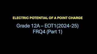 EOT12  FRQ 4 Part 1  Electric Potential of a Point Charge Derivation [upl. by Margareta10]