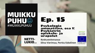 15 Psykologia ammattina osa 1 Psykiatrin opiskelu ja urapolut Muikku puhuu podcast [upl. by Noyad80]