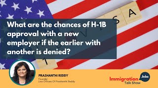 What are the chances of H1B approval with a new employer if the earlier with another is denied [upl. by Joane218]