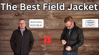 Battle Of The Best Field Jackets Banana Republic Loma Vs Thursday Waxed [upl. by Weatherby]