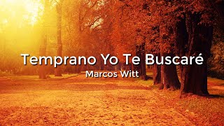 Marcos Witt Temprano Yo Te BuscareLetraLyrics [upl. by Lavinie]