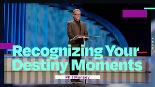 Recognizing Your Destiny Moments  Phil Munsey [upl. by Anitsuga820]