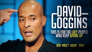 BEST SPEECH EVER  David Goggins On The lazy Overcoming Loser Mindset  Motivational Videos 2019 [upl. by Nillek36]