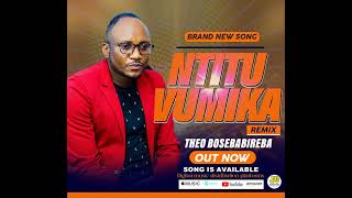 NTITUVUMIKA REMIX BY THEO BOSEBABIREBA AUDIO OFFICIALS [upl. by Anayhd]