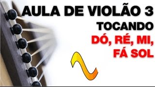 Aula de Violão nº 3  Como tocar as Notas Musicais no Violão Dó Ré Mi Fá Sol [upl. by Joliet]