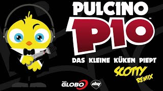 PULCINO PIO  Das kleine kuken piept Scotty remix Official [upl. by Eelimaj863]