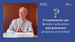 Tumore della Tiroide trattamento con iodio radioattivo e fertilità Prof Papini Osp R Apostolorum [upl. by Aidni173]