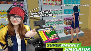 Aku buka supermarket tapi semua pada ngeluh MAHAL  Supermarket Simulator [upl. by Sholes]