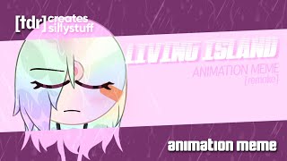 Disky  Living Island  Animation Meme remake [upl. by Ligriv]