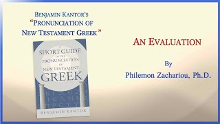 GREEK PRONUNCIATION 17 Evaluation of Kantor [upl. by Idmann861]