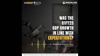 Viewpoint  A podcast series by SBI MF  Was the Q1FY25 GDP growth in line with expectations [upl. by Maccarthy]