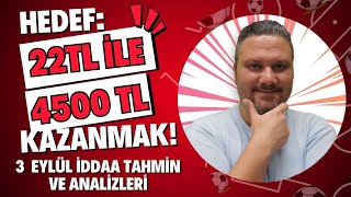 3 Eylül 2023 İddaa Tahminleri  HEDEF 22 TL İle 4500 TL KAZANMAK  iddaabilirTV [upl. by Tali928]