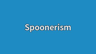 Spoonerism Meaning [upl. by Amersham192]