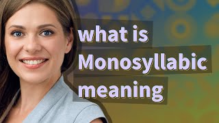 Monosyllabic  meaning of Monosyllabic [upl. by Randi]