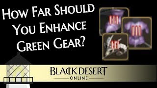 How Far Should you Enhance Green Gear in Black Desert [upl. by Daughtry274]