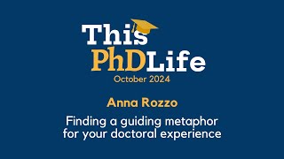 Finding a guiding metaphor for your doctoral experience Anna Rozzo [upl. by Kittie]