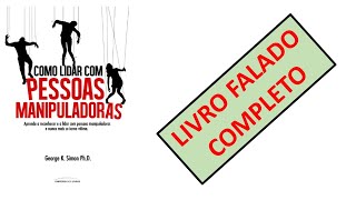 Como lidar com pessoas manipuladoras  George K Simon  Audiolivro [upl. by Brunella673]