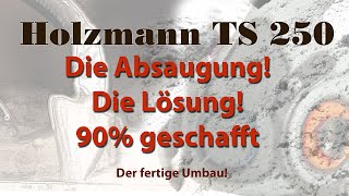 TS 250 Holzmann die Absaugung das Ziel ist erreicht 90 StaubfreiDer Bauplan und das Ergebniss [upl. by Llerral]