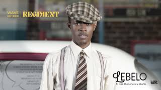 The REGIMENT amp Wave Rhyder  Lebelo Ft DeeTheGeneral amp Sbahle Official Audio [upl. by Pentheam]