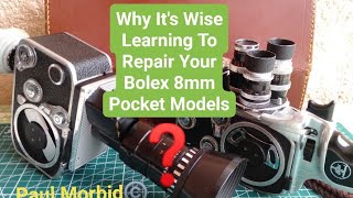 Why Its Wise Learning To Repair Your Bolex 8mm Pocket Models [upl. by Maure]