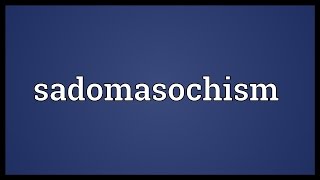 Sadomasochism Meaning [upl. by Llezom]