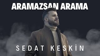 Sedat KESKİN  Aramazsan Arama Sevda Rüzgarı 2017  Official Video [upl. by Kiyoshi]