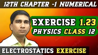 EXERCISE 123 PHYSICS CLASS 12 💯  12th Physics Exercise 123👍 [upl. by Oswal]