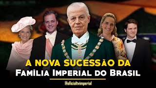 A NOVA LINHA SUCESSÓRIA DA FAMÍLIA IMPERIAL BRASILEIRA [upl. by Selena280]