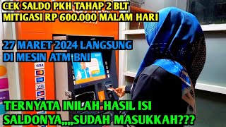 CEK SALDO PKH TAHAP 2 MALAM INI 27 MARET 2024 LANGSUNG DI ATM BNI KEJUTAN ADA SALDO MASUK [upl. by Hank836]