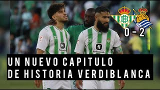 La CRÓNICA del REAL BETIS 0  2 REAL SOCIEDAD  HISTORIA VERDIBLANCA [upl. by Norword]