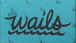 The Wails Here We Go [upl. by Jehovah513]