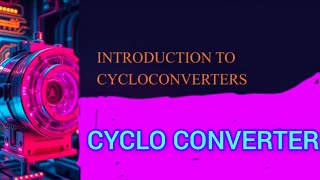 Cycloconverter Introduction to Cycloconverter [upl. by Onfroi]