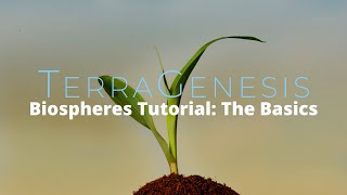 Biospheres Tutorial The Basics  TerraGenesis Tutorials [upl. by Enrobialc]